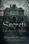 E-Book (epub) Secrets of Lakeluster House von Diane Scott Lewis, Jorja Parkinson