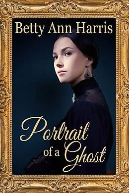 E-Book (epub) Portrait of a Ghost von Betty Ann Harris