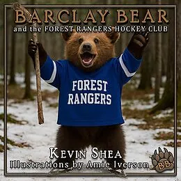 E-Book (epub) Barclay Bear and the Forest Rangers Hockey Club von Kevin Shea