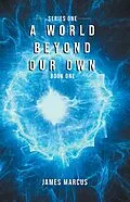 E-Book (epub) World Beyond Our Own: Series One: Book One von James Marcus