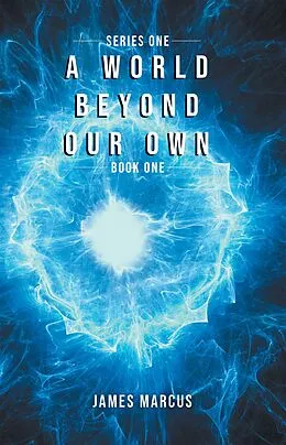 E-Book (epub) World Beyond Our Own: Series One: Book One von James Marcus