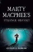 Kartonierter Einband Marty Macphee's Strange Odyssey von Glenn G Parker