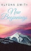 Fester Einband New Beginnings von Alysha Smith