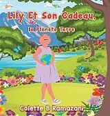 Livre Relié Lily Et Son Cadeau, la Planète Terre de Colette B Ramazani