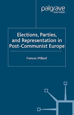E-Book (pdf) Elections, Parties and Representation in Post-Communist Europe von F. Millard