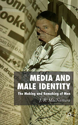 Livre Relié Media and Male Identity de J. Macnamara