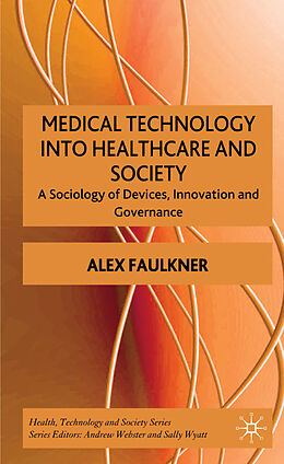 Livre Relié Medical Technology into Healthcare and Society de A. Faulkner