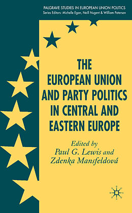 Fester Einband The European Union and Party Politics in Central and Eastern Europe von P. Lewis