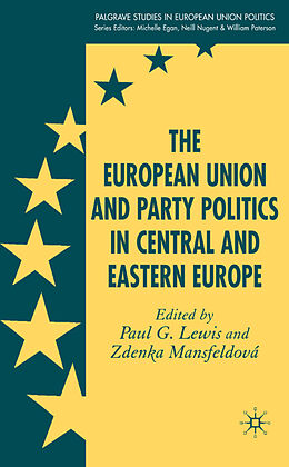 Livre Relié The European Union and Party Politics in Central and Eastern Europe de P. Lewis