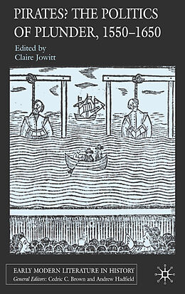 Fester Einband Pirates? The Politics of Plunder, 1550-1650 von Claire Jowitt