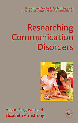 Kartonierter Einband Researching Communication Disorders von A. Ferguson, E. Armstrong