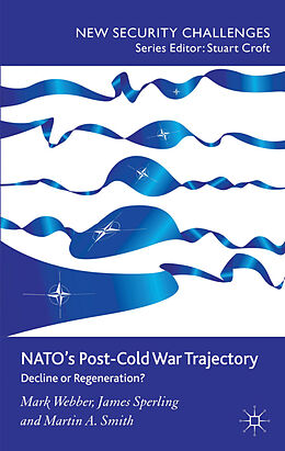 Fester Einband NATOs Post-Cold War Trajectory von M. Webber, J. Sperling, M. Smith