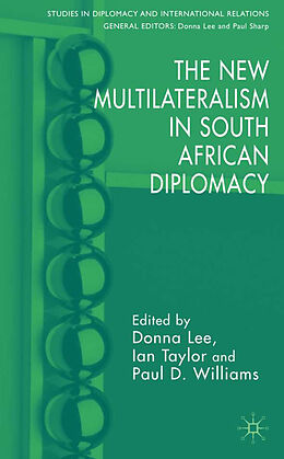 Fester Einband The New Multilateralism in South African Diplomacy von Donna Taylor, Ian Williams, Paul D. Lee