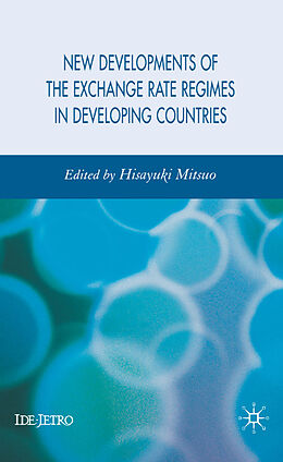 Fester Einband New Developments of the Exchange Rate Regimes in Developing Countries von Hisayuki Mitsuo
