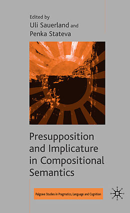 Livre Relié Presupposition and Implicature in Compositional Semantics de Uli Stateva, Penka Sauerland