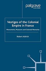 E-Book (pdf) Vestiges of Colonial Empire in France von R. Aldrich