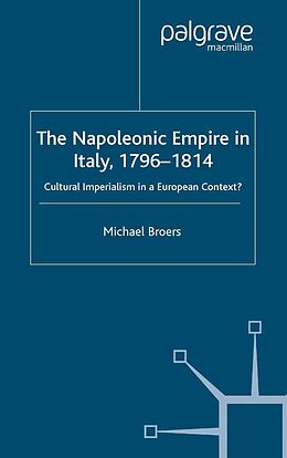 eBook (pdf) The Napoleonic Empire in Italy, 1796-1814 de M. Broers