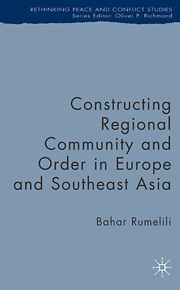 Fester Einband Constructing Regional Community and Order in Europe and Southeast Asia von B. Rumelili