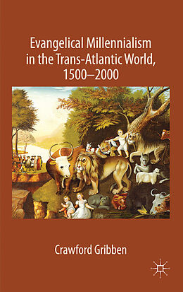 Livre Relié Evangelical Millennialism in the Trans-Atlantic World, 1500-2000 de C. Gribben