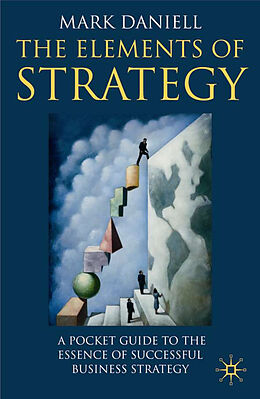 Kartonierter Einband Elements of Strategy von Mark Daniell