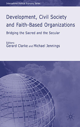 Fester Einband Development, Civil Society and Faith-Based Organizations von Gerard Jennings, Michael Shaw, Professor T Clarke
