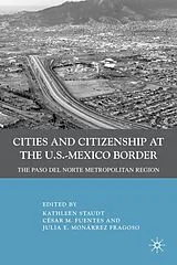 Fester Einband Cities and Citizenship at the U.S.-Mexico Border von Kathleen Fragoso, Julia E. Monarrez Fuente Staudt