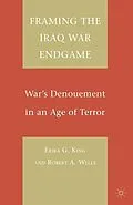 E-Book (pdf) Framing the Iraq War Endgame von E. King, R. Wells