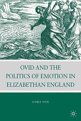 E-Book (pdf) Ovid and the Politics of Emotion in Elizabethan England von C. Fox