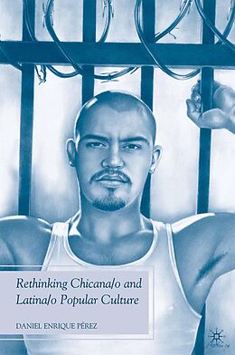 E-Book (pdf) Rethinking Chicana/o and Latina/o Popular Culture von D. Pérez