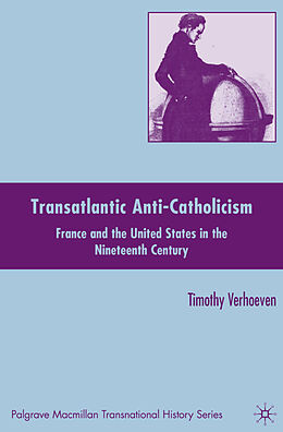 Fester Einband Transatlantic Anti-Catholicism von T. Verhoeven