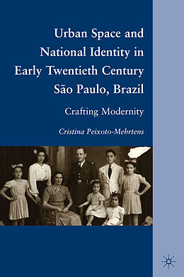Fester Einband Urban Space and National Identity in Early Twentieth Century São Paulo, Brazil von C. Peixoto-Mehrtens