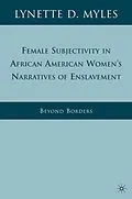 E-Book (pdf) Female Subjectivity in African American Women's Narratives of Enslavement von L. Myles