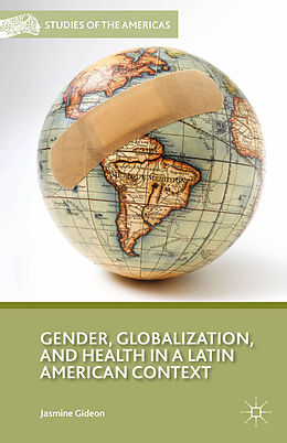 Fester Einband Gender, Globalization, and Health in a Latin American Context von J. Gideon