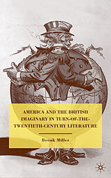 Livre Relié America and the British Imaginary in Turn-of-the-Twentieth-Century Literature de B. Miller