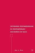 E-Book (pdf) Critiquing Postmodernism in Contemporary Discourses of Race von S. Kim