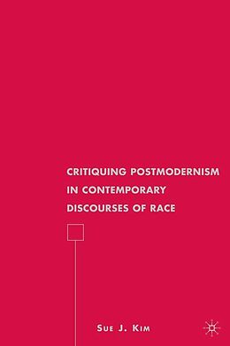 eBook (pdf) Critiquing Postmodernism in Contemporary Discourses of Race de S. Kim