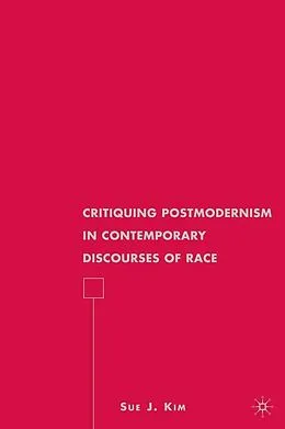 E-Book (pdf) Critiquing Postmodernism in Contemporary Discourses of Race von S. Kim
