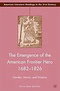 E-Book (pdf) The Emergence of the American Frontier Hero 1682-1826 von D. MacNeil