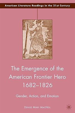 eBook (pdf) The Emergence of the American Frontier Hero 1682-1826 de D. MacNeil