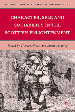 Fester Einband Character, Self, and Sociability in the Scottish Enlightenment von Thomas Manning, Susan Ahnert