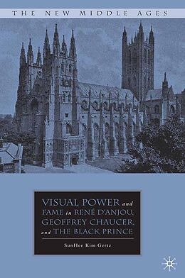 eBook (pdf) Visual Power and Fame in René d'Anjou, Geoffrey Chaucer, and the Black Prince de S. Gertz