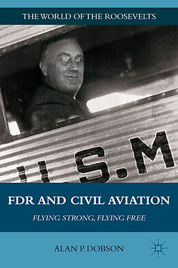 Livre Relié FDR and Civil Aviation de A. Dobson