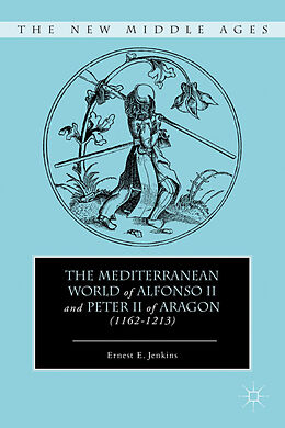 Livre Relié The Mediterranean World of Alfonso II and Peter II of Aragon (1162-1213) de E. Jenkins