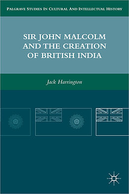 Fester Einband Sir John Malcolm and the Creation of British India von J. Harrington