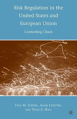 E-Book (pdf) Risk Regulation in the United States and European Union von A. Luedtke, L. Svedin, Thad E. Hall