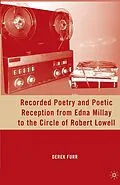 E-Book (pdf) Recorded Poetry and Poetic Reception from Edna Millay to the Circle of Robert Lowell von D. Furr