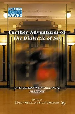 E-Book (pdf) Further Adventures of The Dialectic of Sex von M. Merck, S. Sandford