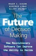 E-Book (pdf) The Future of Decision Making von R. Schank, D. Lyras, E. Soloway