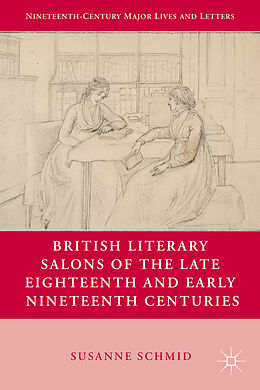 Fester Einband British Literary Salons of the Late Eighteenth and Early Nineteenth Centuries von S. Schmid