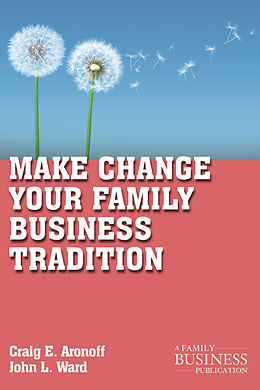 Kartonierter Einband Make Change Your Family Business Tradition von Craig E. Aronoff, John L. Ward
